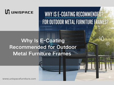 Why Is E-Coating Recommended for Outdoor Metal Furniture Frames
